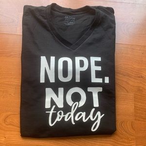Nope Not Today tshirt